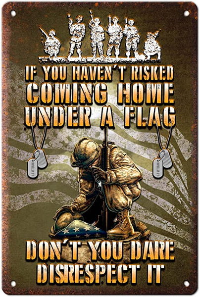 If You Haven't Risked Coming Home Under A Flag Metal Sign